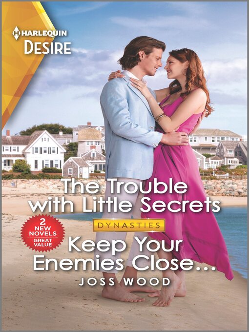 Title details for The Trouble with Little Secrets / Keep Your Enemies Close... by Joss Wood - Available